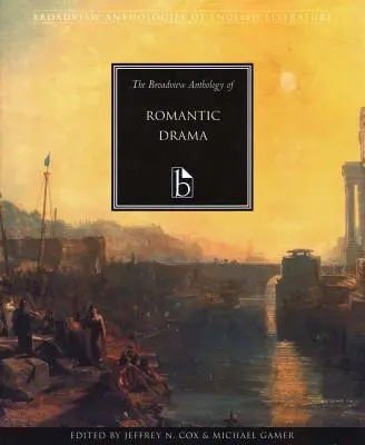 Antologia Broadview a dramelor romantice - The Broadview Anthology of Romantic Drama