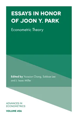 Eseuri în onoarea lui Joon Y. Park: Teoria econometrică - Essays in Honor of Joon Y. Park: Econometric Theory
