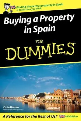 Cumpărarea unei proprietăți în Spania for Dummies: UK Edition - Buying a Property in Spain for Dummies: UK Edition