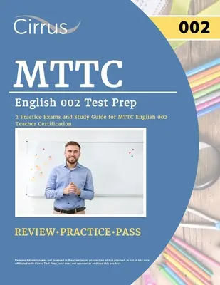 MTTC English 002 Test Prep: 2 examene practice și ghid de studiu pentru MTTC English 002 Teacher Certification - MTTC English 002 Test Prep: 2 Practice Exams and Study Guide for MTTC English 002 Teacher Certification
