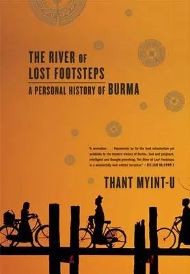 The River of Lost Footsteps (Râul pașilor pierduți): O istorie personală a Birmaniei - The River of Lost Footsteps: A Personal History of Burma