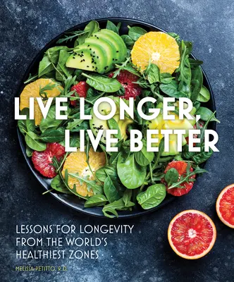 Trăiește mai mult, trăiește mai bine: Lessons for Longevity from the World's Healthiest Zones (Lecții de longevitate din cele mai sănătoase zone ale lumii) - Live Longer, Live Better: Lessons for Longevity from the World's Healthiest Zones
