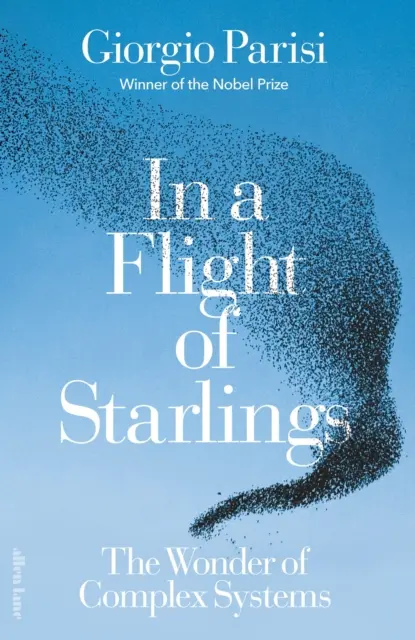 In a Flight of Starlings - Minunea sistemelor complexe - In a Flight of Starlings - The Wonder of Complex Systems