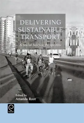 Livrarea de transport durabil: A Social Science Perspective - Delivering Sustainable Transport: A Social Science Perspective