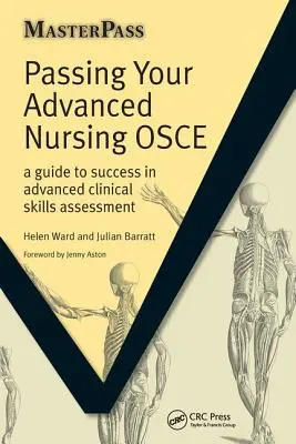 Passing Your Advanced Nursing OSCE: Un ghid pentru succesul în evaluarea abilităților clinice avansate - Passing Your Advanced Nursing OSCE: A Guide to Success in Advanced Clinical Skills Assessment