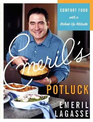 Emeril's Potluck: Mâncare reconfortantă cu o atitudine dinamică - Emeril's Potluck: Comfort Food with a Kicked-Up Attitude