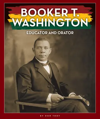 Booker T. Washington: Educator și orator - Booker T. Washington: Educator and Orator