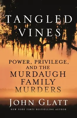 Tangled Vines: Putere, privilegii și crimele familiei Murdaugh - Tangled Vines: Power, Privilege, and the Murdaugh Family Murders