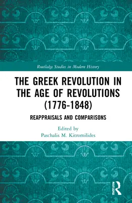 Revoluția greacă în epoca revoluțiilor (1776-1848): Reaprecieri și comparații - The Greek Revolution in the Age of Revolutions (1776-1848): Reappraisals and Comparisons