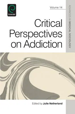 Perspective critice asupra dependenței - Critical Perspectives on Addiction