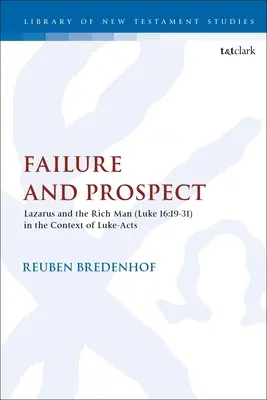 Eșec și perspectivă: Lazăr și omul bogat (Luca 16:19-31) în contextul Luca-Acte - Failure and Prospect: Lazarus and the Rich Man (Luke 16:19-31) in the Context of Luke-Acts