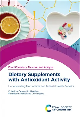 Suplimente dietetice cu activitate antioxidantă: Înțelegerea mecanismelor și a beneficiilor potențiale pentru sănătate - Dietary Supplements with Antioxidant Activity: Understanding Mechanisms and Potential Health Benefits