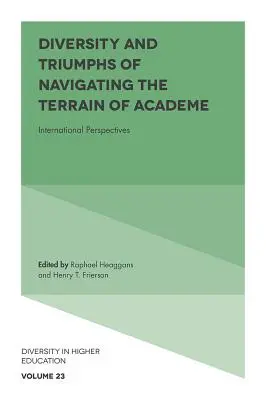 Diversitatea și triumfurile navigării pe terenul academiei: Perspective internaționale - Diversity and Triumphs of Navigating the Terrain of Academe: International Perspectives
