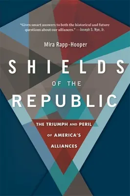 Scuturile Republicii: Triumful și pericolul alianțelor Americii - Shields of the Republic: The Triumph and Peril of America's Alliances
