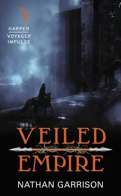 Imperiul voalat: Cartea întâi a trilogiei Lumea întunecată - Veiled Empire: Book One of the Sundered World Trilogy