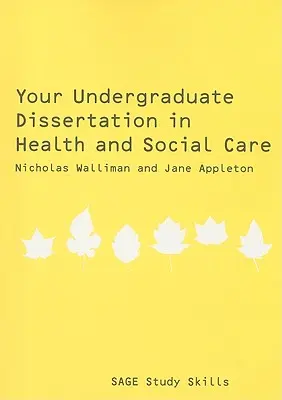 Teza de licență în domeniul sănătății și asistenței sociale: Ghidul esențial pentru succes - Your Undergraduate Dissertation in Health and Social Care: The Essential Guide for Success
