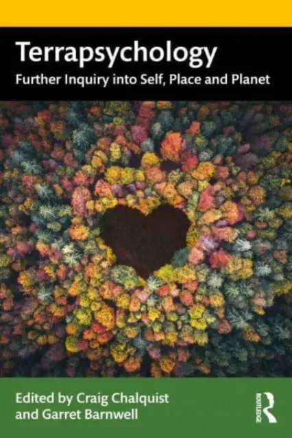 Terrapsychology: Investigații suplimentare asupra sinelui, locului și planetei - Terrapsychology: Further Inquiry Into Self, Place and Planet