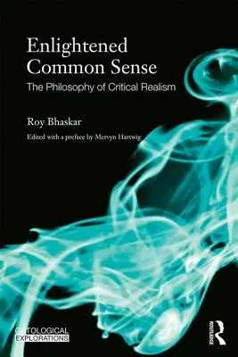 Bunul simț iluminat: Filosofia realismului critic - Enlightened Common Sense: The Philosophy of Critical Realism