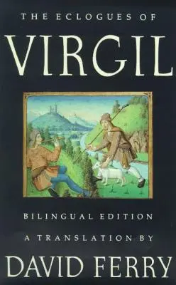 Eclogiile lui Virgiliu (Ediție bilingvă) - The Eclogues of Virgil (Bilingual Edition)