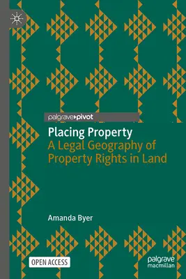Plasarea proprietății: O geografie juridică a drepturilor de proprietate asupra terenurilor - Placing Property: A Legal Geography of Property Rights in Land