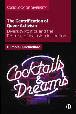 Gentrificarea activismului Queer: Diversity Politics and the Promise of Inclusion in London - The Gentrification of Queer Activism: Diversity Politics and the Promise of Inclusion in London