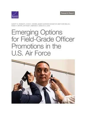Opțiuni emergente pentru promovările ofițerilor de teren în Forțele Aeriene ale SUA - Emerging Options for Field-Grade Officer Promotions in the U.S. Air Force
