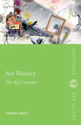 Istoria artei: Concepte-cheie - Art History: The Key Concepts