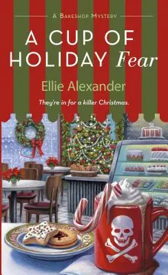 O ceașcă de frică de vacanță: Un mister de cofetărie - A Cup of Holiday Fear: A Bakeshop Mystery