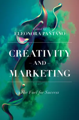 Creativitate și marketing: Combustibilul succesului - Creativity and Marketing: The Fuel for Success