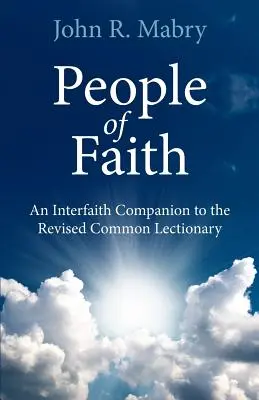 Oameni de credință: Un companion interconfesional pentru Lecționarul comun revizuit - People of Faith: An Interfaith Companion to the Revised Common Lectionary