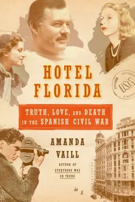 Hotel Florida: Adevăr, dragoste și moarte în războiul civil spaniol - Truth, Love, and Death in the Spanish Civil War - Hotel Florida: Truth, Love, and Death in the Spanish Civil War - Truth, Love, and Death in the Spanish Civil War