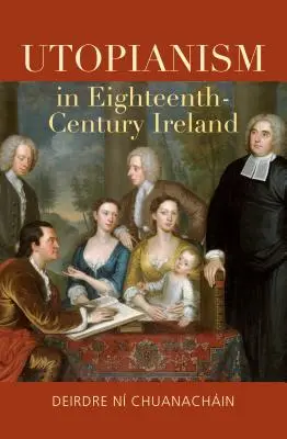 Utopianismul în Irlanda secolului al XVIII-lea - Utopianism in Eighteenth-Century Ireland