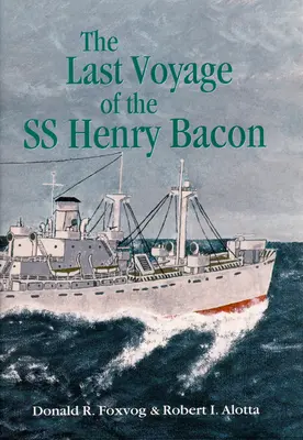 Ultima călătorie a SS Henry Bacon - Last Voyage of the SS Henry Bacon
