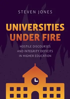 Universități sub foc: discursuri ostile și deficite de integritate în învățământul superior - Universities Under Fire: Hostile Discourses and Integrity Deficits in Higher Education