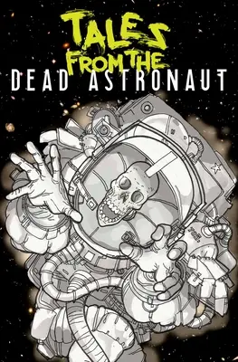 Tales from the Dead Astronaut: Ediție colectivă - Tales from the Dead Astronaut: Collected Edition