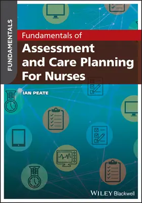 Fundamentals of Assessment and Care Planning for Nurses (Fundamentele evaluării și planificării îngrijirii pentru asistenți medicali) - Fundamentals of Assessment and Care Planning for Nurses