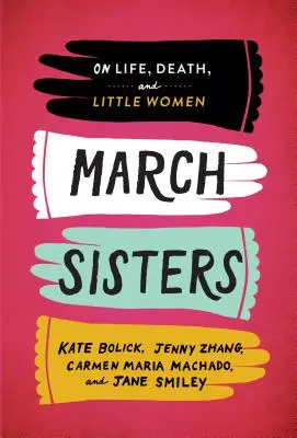 March Sisters: Despre viață, moarte și Micile Femei: O publicație specială a Bibliotecii Americii - March Sisters: On Life, Death, and Little Women: A Library of America Special Publication