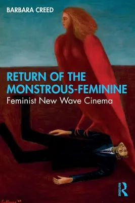 Întoarcerea monstruosului-feminin: Noul val cinematografic feminist - Return of the Monstrous-Feminine: Feminist New Wave Cinema