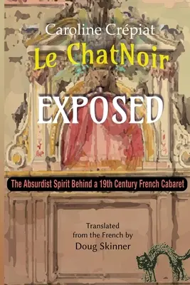Le Chat Noir Exposed: Spiritul absurdist din spatele unui cabaret francez din secolul al XIX-lea - Le Chat Noir Exposed: The Absurdist Spirit Behind a 19th Century French Cabaret