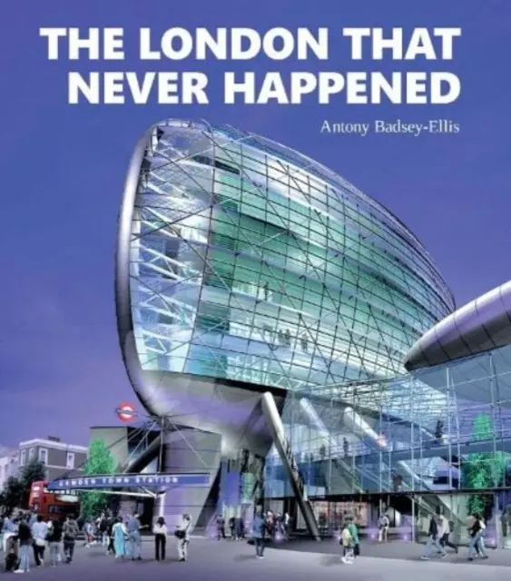 Londra care nu s-a întâmplat niciodată - London that Never Happened