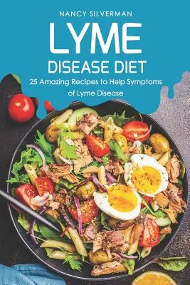 Dieta pentru boala Lyme: 25 de rețete uimitoare pentru a ajuta simptomele bolii Lyme - Lyme Disease Diet: 25 Amazing Recipes to Help Symptoms of Lyme Disease
