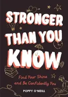 Stronger Than You Know - Găsește-ți strălucirea și fii încrezător în tine - Stronger Than You Know - Find Your Shine and Be Confidently You