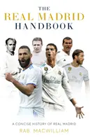 Manualul Real Madrid - O istorie concisă a Real Madrid - Real Madrid Handbook - A Concise History of Real Madrid