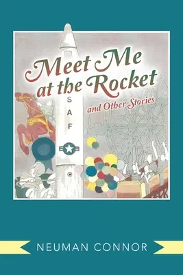 Întâlnește-mă la rachetă și alte povestiri - Meet Me at the Rocket and Other Stories