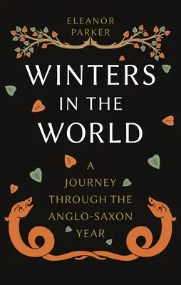 Iernile în lume: O călătorie prin anul anglo-saxon - Winters in the World: A Journey Through the Anglo-Saxon Year