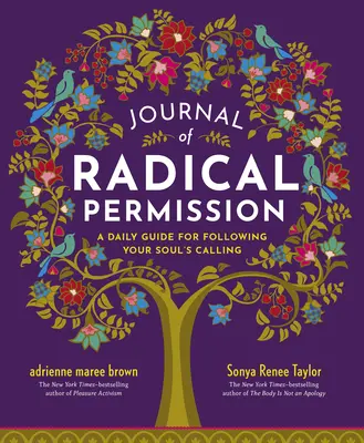 Jurnalul permisiunii radicale: Un ghid zilnic pentru a-ți urma chemarea sufletului - Journal of Radical Permission: A Daily Guide for Following Your Soul's Calling