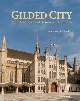 Gilded City: Turul Londrei medievale și renascentiste - Gilded City: Tour Medieval and Renaissance London