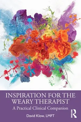 Inspirație pentru terapeutul obosit: Un însoțitor clinic practic - Inspiration for the Weary Therapist: A Practical Clinical Companion