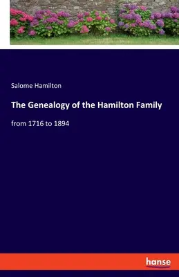 Genealogia familiei Hamilton: de la 1716 la 1894 - The Genealogy of the Hamilton Family: from 1716 to 1894