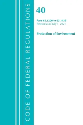 Codul de reglementări federale, titlul 40 Protecția mediului 63.1200-63.1439, revizuit la 1 iulie 2021 - Code of Federal Regulations, Title 40 Protection of the Environment 63.1200-63.1439, Revised as of July 1, 2021